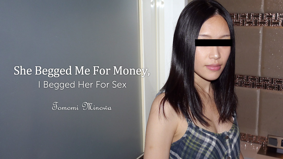 HEYZO-1860 Javwhores She Begged Me For Money, I Begged Her For Sex &#8211; Tomomi Minowa - Server 1